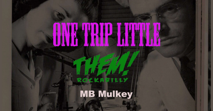 Live Music: One Trip Little Them! Rockabilly and MB Mulkey