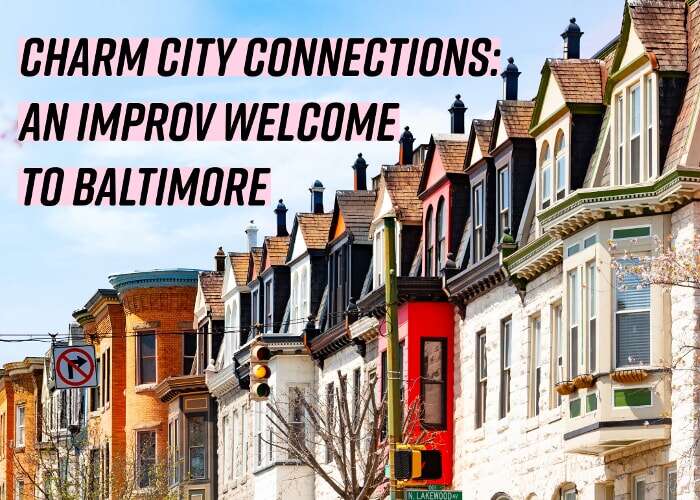 Charm City Connections: an Improv Welcome to
