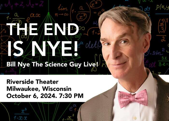 The End Is Nye! Bill Nye the Science Guy LIVE In Milwaukee!