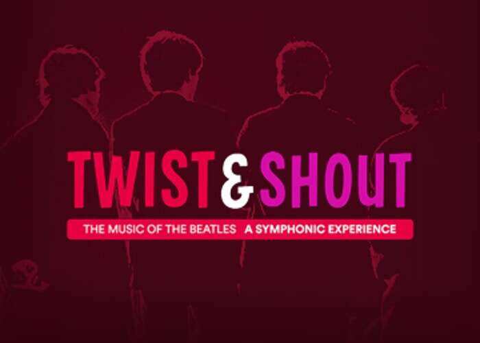 Twist & Shout: The Music of the Beatles – A Symphonic Experience