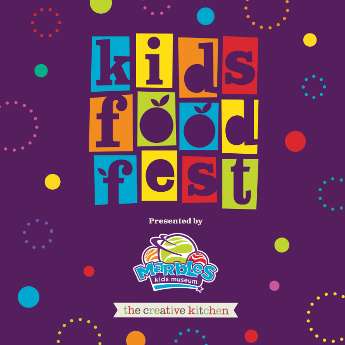 Marbles KIDS FOOD FESTIVAL in Partnership With The Creative Kitchen