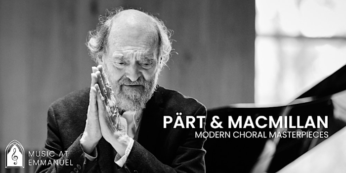 Pärt & MacMillan: Modern Choral Masterpieces