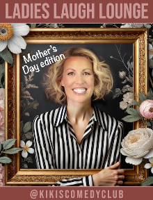 Goodnights Presents: Ladies Laugh Lounge Mother’s Day Edition