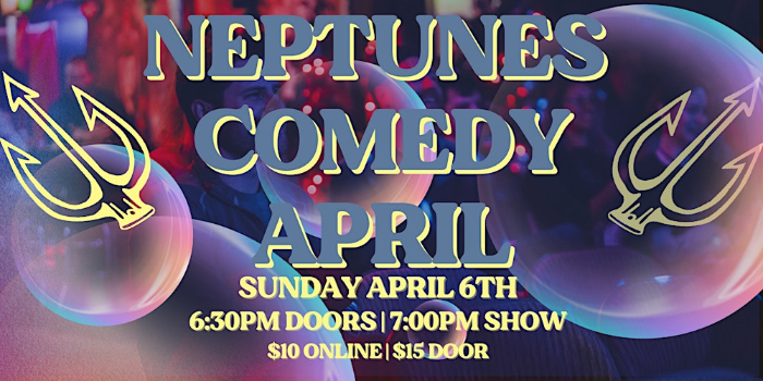 Neptunes Comedy April