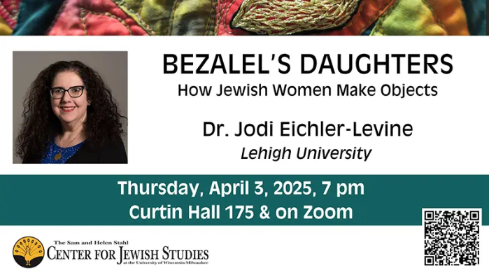 Jodi Eichler-Levine “Bezalel’s Daughters: How Jewish Women Make Objects”