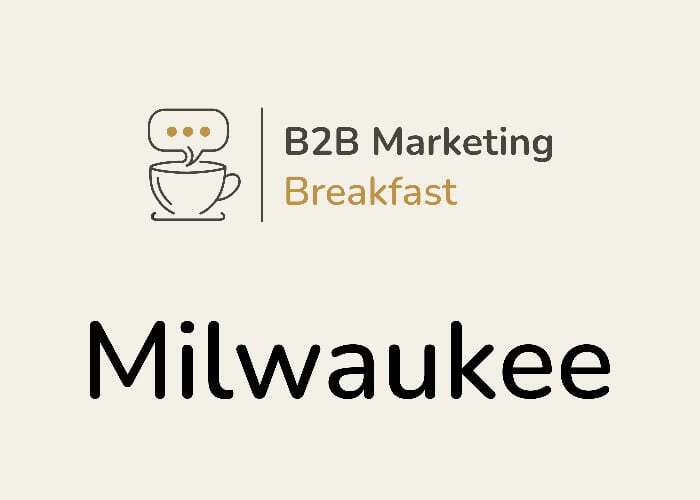 Milwaukee B2B Marketing Breakfast