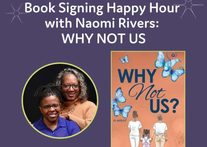 Book Signing Happy Hour with Naomi Rivers: WHY NOT US