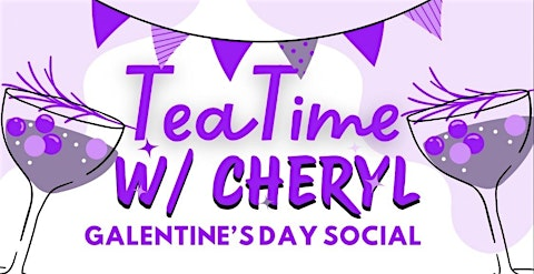 Tea Time with Cheryl: Galentine’s Social