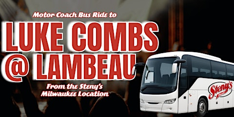 SATURDAY | Steny’s Milwaukee’s Bus to Luke Combs!