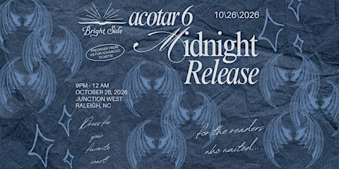 Bright Side Raleigh ACOTAR 6 Midnight Release Party!