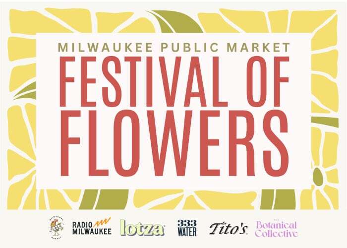 Milwaukee Public Market – Festival of Flowers