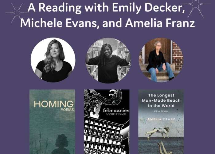 A Reading with Emily Decker, Michele Evans, and Amelia Franz