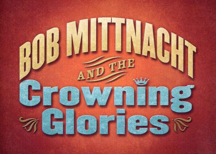 Bob Mittnacht & The Crowning Glories