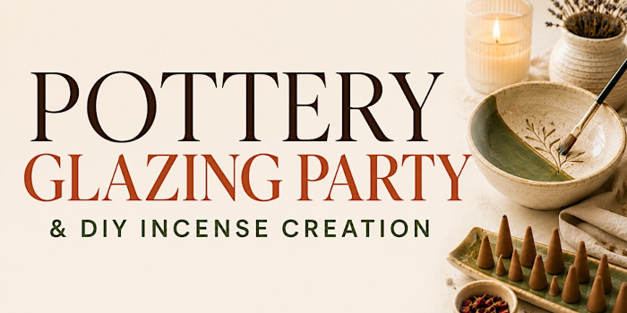 Pottery Glazing Party & DIY Incense Creation