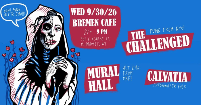 The Challenged, Mural Hall and Calvatia at Bremen Cafe in MKE!
