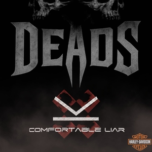Comfortable Liar and DEADS